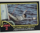 Jaws 2 Trading cards Card #41 Plunged Into Death - $1.97