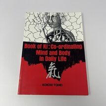 Book of "Ki" : Co-Ordinating Body and Mind in Daily Life by Koichi Tohei... - $14.80