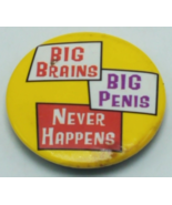 Vintage 1996 &quot;Big Brains Big Penis Never Happens&quot; Pinback Button 1 1/4&quot; ... - $204.83 MXN
