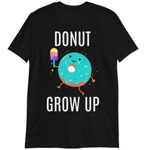 Birthday Gift T-Shirt, Funny Donut Lover T Shirt, Donut Grow Up Shirt Dark Heath - $19.55+