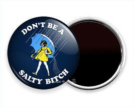 Donn&#39;t Be A Salty Bitch Funny Quote Fridge Refrigerator Magnet Girls Gift Idea - £11.58 GBP+