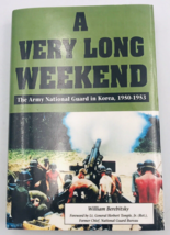 Signed - Very Long Weekend: National Guard in Korea 1950-1953 William Berebitsky - $18.69