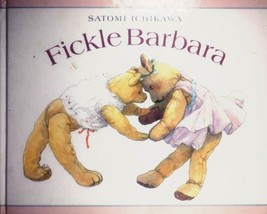 Fickle Barbara by Satomi Ichikawa / 1993 Hardcover Children&#39;s Book - £1.77 GBP