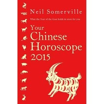 Your Chinese Horoscope 2015: What the Year of the Goat Holds in Store for You So - $12.00