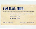 Casa Blanca Motel Beach &amp; Main Santa Cruz California Ad Card 1940&#39;s - £11.11 GBP