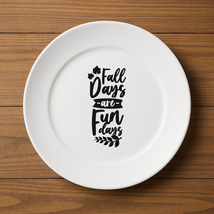 Fall Days Are Fun Days Plate - $14.98+