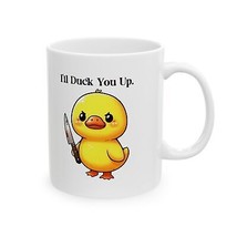 I&#39;ll duck you up funny quote attitude duck Ceramic Mug, (11oz, 15oz) humor - £14.24 GBP+