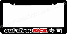 EAT SLEEP RICE japan jdm low lowered sushi ricer License Plate Frame - £4.30 GBP