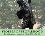 Stories of Peoplehood: The Politics and Morals of Political Membership (... - $4.54