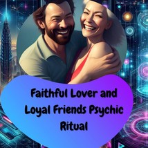 Personalized Faithful Lover And Loyal Friends Psychic Ritual, Magic Spel... - $6.99