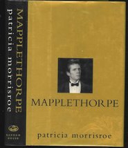 Mapplethorpe: A Biography Morrisroe, Patricia - $7.35