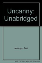 Uncanny: Library Edition [Audio Cassette] Jennings, Paul and Wemyss, Stig - $15.99
