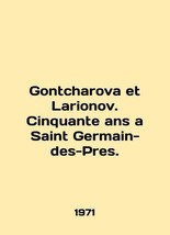 Gontcharova et Larionov. Cinquante ans a Saint Germain-des-Pres. In English (ask - £323.97 GBP
