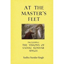 At the Master&#39;s Feet: Including The Visions of Sadhu Sundar Singh Sadhu Sundar S - $10.00