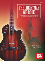 The Christmas Gig Book For Pick- Style Guitar by Michael Coppola  - $14.99