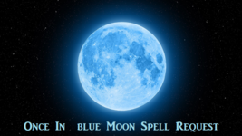 BLUE MOON Spell Request x 1 Wish Wealth Love Peace Protection  - $39.99
