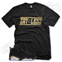 SAY LESS T Shirt for J1 DMP 6 Defining Moments Pack Metallic Gold - £21.54 GBP