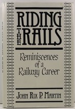 Riding the Rails Reminiscences of a Railway Career John Rix P. Martin - $8.99