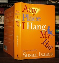 Isaacs, Susan Any Place I Hang My Hat A Novel 1st Edition 1st Printing - £37.64 GBP
