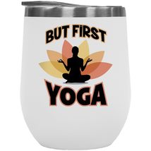 But First Yoga. Healthy And Funny 12oz Insulated Wine Tumbler For Mom, Auntie, S - £22.21 GBP