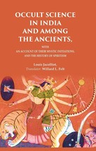 Occult Science in India and Among the Ancients: With an Account of their Mystic  - £13.28 GBP