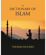 A Dictionary Of Islam: Being A Cyclopaedia Of The Doctrines, Rites,  [Hardcover] - $97.92