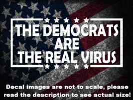 The Democrats Are The Real Virus Car Van Truck Custom Decal USA Made USA... - $6.72+