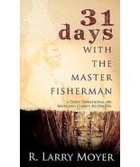 31 Days with the Master Fisherman: A Daily Devotional on Bringing Christ to Othe - $14.84