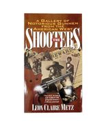 The Shooters: A Gallery of Notorious Gunmen from the American West by Le... - £3.92 GBP