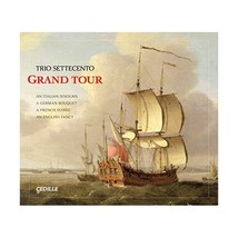 Trio Settecento | Grand Tour [Baroque Music] [Cedille: BOX 1002]  - $59.00