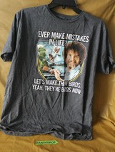 Bob Ross Ever Make Mistakes In Life Let&#39;s Make Them Birds Size T Shirt L... - £15.48 GBP