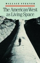 The American West as Living Space by Wallace Stegner 2007 Paperback Used... - $12.61