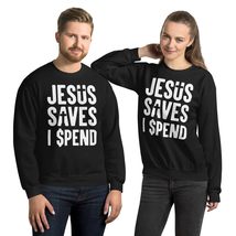 Jesus Saves I Spend Unisex Sweatshirt, Funny Sarcastic Religious Pun Statement S - £27.47 GBP+