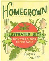 Homegrown: Illustrated Bites from Your Garden to Your Table NEW BOOK - £6.29 GBP