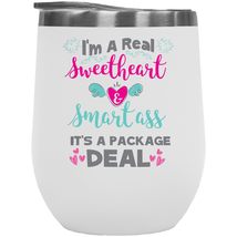 I&#39;m A Real Sweetheart And Smart Ass It&#39;s A Package Deal. Witty 12oz Insulated Wi - £22.14 GBP