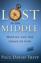 Lost in the Middle: Midlife and the Grace of God [Paperback] Tripp M.DIV... - £3.11 GBP