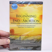 SIGNED NEW The Beginning Of The End Of Abortion: 40 Inspiring Stories Of... - $14.03