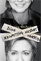 Rewriting History Hardcover First Edition Dick Morris – May 4, 2004 - £15.68 GBP