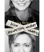 Rewriting History Hardcover First Edition Dick Morris – May 4, 2004 - £15.63 GBP