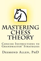 Mastering Chess Theory: Concise Instructions to Grandmaster Strategies Allen Ph - £10.37 GBP