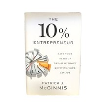The 10% Entrepreneur Live Your Start-Up Dream W/o Quit Signed Patrick McGinnis - £18.77 GBP