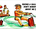 Comic Humor Waterski Having A Ball Don&#39;t Worry UNP Chrome Postcard Unused - $3.91