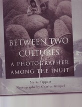 Between Two Cultures - A Photographer Among the Inuit Eskimos - $8.68