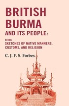 British Burma and Its People: Being Sketches of Native Manners, Cust [Hardcover] - £30.18 GBP