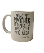Funny Coffee Mug Being My Brother Is Really Only Gift Sibling Gag Gift F... - $185.41 MXN