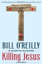 Killing Jesus (Bill O&#39;Reilly&#39;s Killing Series) [Hardcover] O&#39;Reilly, Bill and Du - £15.97 GBP