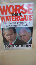 Worse Than Watergate : The Secret Presidency of George W. Bush by John W... - £11.25 GBP