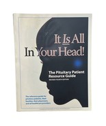 The Pituitary Patient Resource Guide 4th Ed Revised It Is All in Your He... - £37.55 GBP