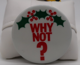 Vtg Mistletoe Why Not? Button Pin Christmas Kiss 2.5" Pinback - $8.00