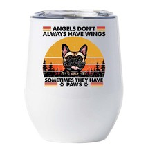 Funny Angel French Bulldog Dogs Have Paws Wine Tumbler 12oz Gift For Dog Lover - $22.72